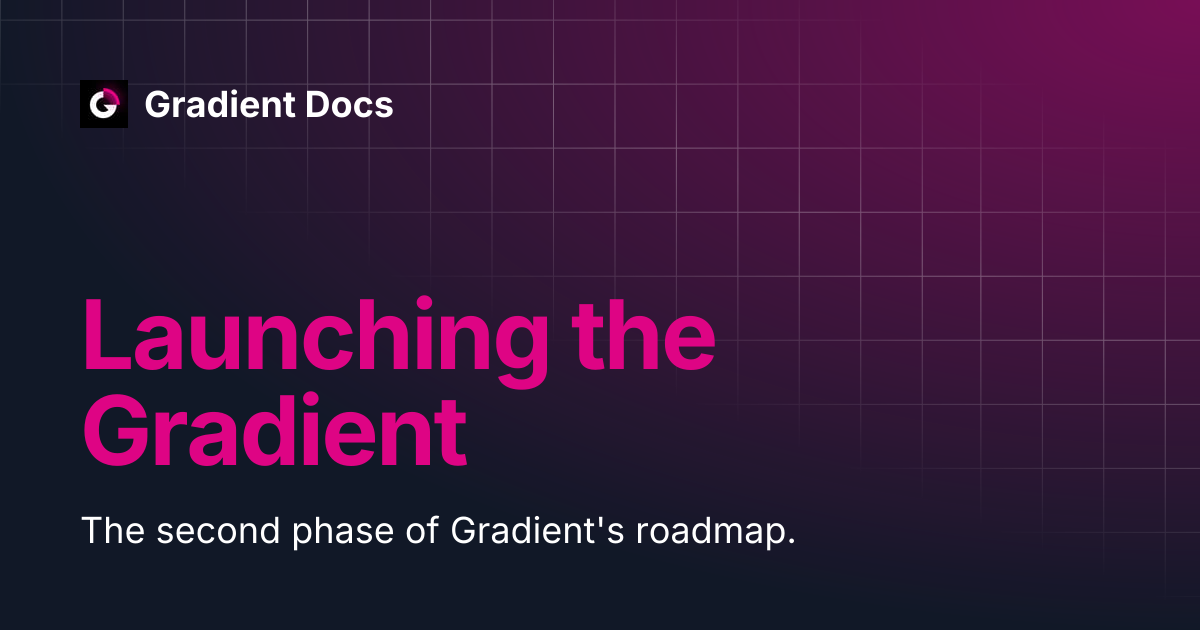 Launching the Gradient | Gradient Docs